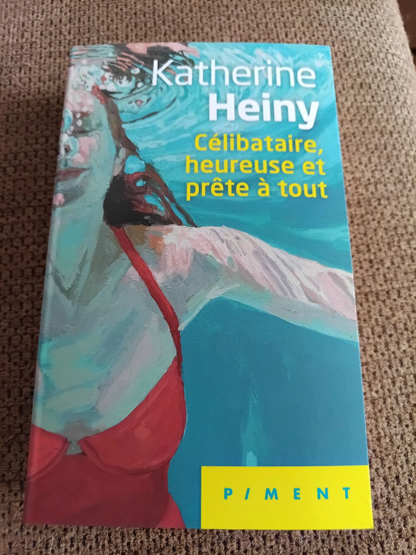 Célibataire, heureuse et prête à tout par Katherine Heiny